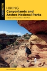 Hiking Canyonlands and Arches National Parks : A Guide to 64 Great Hikes in Both Parks - eBook