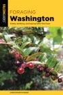 Foraging Washington : Finding, Identifying, and Preparing Edible Wild Foods - Book