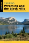 Camping Wyoming and the Black Hills : A Comprehensive Guide to the State's Best Campgrounds - Book