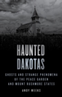 Haunted Dakotas : Ghosts and Strange Phenomena of the Peace Garden and Mount Rushmore States - eBook