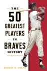 50 Greatest Players in Braves History - eBook