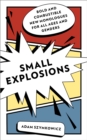 Small Explosions : Bold and Combustible New Monologues for All Ages and Genders - Book
