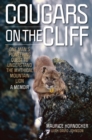 Cougars on the Cliff : One Man's Pioneering Quest to Understand the Mythical Mountain Lion, A Memoir - Book