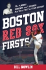 Boston Red Sox Firsts : The Players, Moments, and Records That Were First in Team History - Book