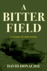 A Bitter Field : A Roads to War Novel - Book