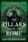 The Pillars of Rome : A Roman Republic Novel - Book