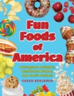 Fun Foods of America : Outrageous Delights, Celebrated Brands, and Iconic Recipes - Book