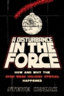 A Disturbance in the Force : How and Why the Star Wars Holiday Special Happened - Book