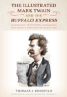 The Illustrated Mark Twain and the Buffalo Express : 10 Stories and over a Century of Sketches - Book
