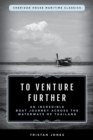To Venture Further : An Incredible Boat Journey Across the Waterways of Thailand - eBook