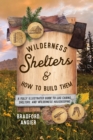 Wilderness Shelters and How to Build Them : A Fully Illustrated Guide to Log Cabins, Shelters, and Wilderness Housekeeping - Book