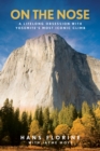 On the Nose : A Lifelong Obsession with Yosemite's Most Iconic Climb - Book