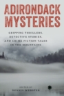 Adirondack Mysteries : Gripping Thrillers, Detective Stories, and Crime Fiction Tales in the Mountains - Book