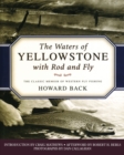 The Waters of Yellowstone with Rod and Fly : The Classic Memoir of Western Fly Fishing - Book
