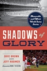 Shadows of Glory : Memorable and Offbeat World Series Stories - Book