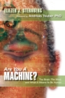 Are You a Machine? : The Brain, the Mind, And What It Means to Be Human - eBook