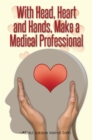 With Head, Heart and Hands, Make a Medical Professional - eBook