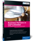 Business Partners in SAP S/4HANA : The Comprehensive Guide to Customer-Vendor Integration - Book