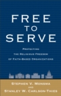 Free to Serve : Protecting the Religious Freedom of Faith-Based Organizations - eBook