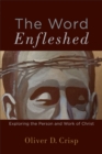 The Word Enfleshed : Exploring the Person and Work of Christ - eBook
