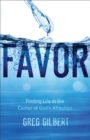 Favor : Finding Life at the Center of God's Affection - eBook