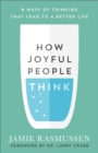 How Joyful People Think : 8 Ways of Thinking That Lead to a Better Life - eBook