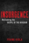 Insurgence : Reclaiming the Gospel of the Kingdom - eBook