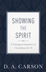 Showing the Spirit : A Theological Exposition of 1 Corinthians 12-14 - eBook
