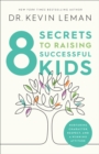 8 Secrets to Raising Successful Kids : Nurturing Character, Respect, and a Winning Attitude - eBook