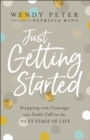 Just Getting Started : Stepping with Courage into God's Call for the Next Stage of Life - eBook