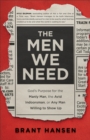 The Men We Need : God's Purpose for the Manly Man, the Avid Indoorsman, or Any Man Willing to Show Up - eBook