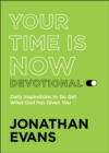 Your Time Is Now Devotional : Daily Inspirations to Go Get What God Has Given You - eBook