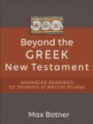 Beyond the Greek New Testament : Advanced Readings for Students of Biblical Studies - eBook