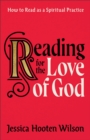 Reading for the Love of God : How to Read as a Spiritual Practice - eBook