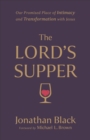 The Lord's Supper : Our Promised Place of Intimacy and Transformation with Jesus - eBook