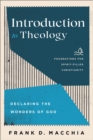 Introduction to Theology (Foundations for Spirit-Filled Christianity) : Declaring the Wonders of God - eBook