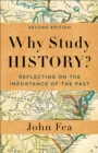Why Study History? : Reflecting on the Importance of the Past - eBook