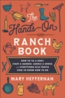 The Hands-On Ranch Book : How to Tie a Knot, Start a Garden, Saddle a Horse, and Everything Else People Used to Know How to Do - eBook
