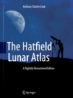 The Hatfield Lunar Atlas : Digitally Re-Mastered Edition - Book