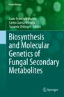 Biosynthesis and Molecular Genetics of Fungal Secondary Metabolites - eBook