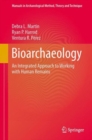 Bioarchaeology : An Integrated Approach to Working with Human Remains - Book