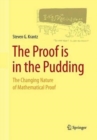 The Proof is in the Pudding : The Changing Nature of Mathematical Proof - Book