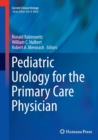 Pediatric Urology for the Primary Care Physician - Book