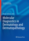 Molecular Diagnostics in Dermatology and Dermatopathology - Book