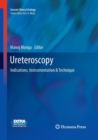 Ureteroscopy : Indications, Instrumentation & Technique - Book