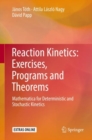 Reaction Kinetics: Exercises, Programs and Theorems : Mathematica for Deterministic and Stochastic Kinetics - eBook