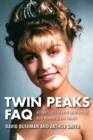 Twin Peaks FAQ : All That's Left to Know About a Place Both Wonderful and Strange - Book