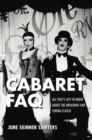 Cabaret FAQ : All That's Left to Know About the Broadway and Cinema Classic - Book