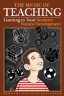 The Music of Teaching : Learning to Trust Students' Natural Development - Book