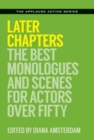 Later Chapters : The Best Monologues and Scenes for Actors Over Fifty - Book